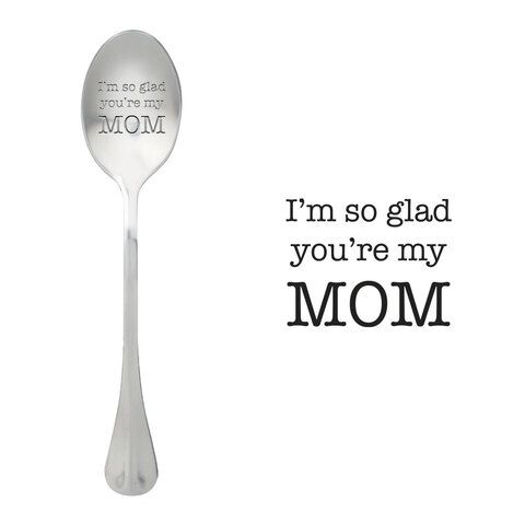 I'm so glad you're my mom