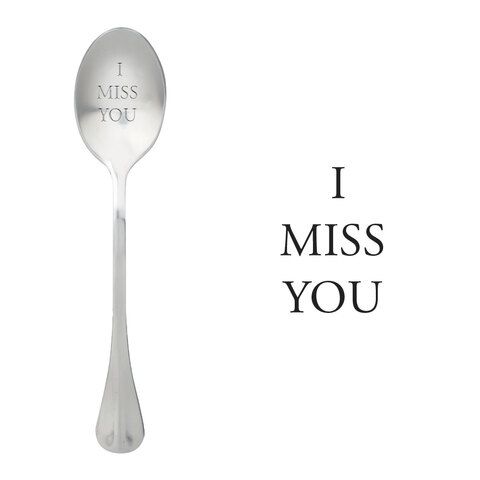 I miss you